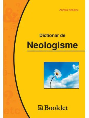 Dictionar de neologisme - Aurelia Nedelcu