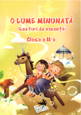 O Lume Minunata (lecturi de vacanta) clasa a 2-a - Adina Grigore