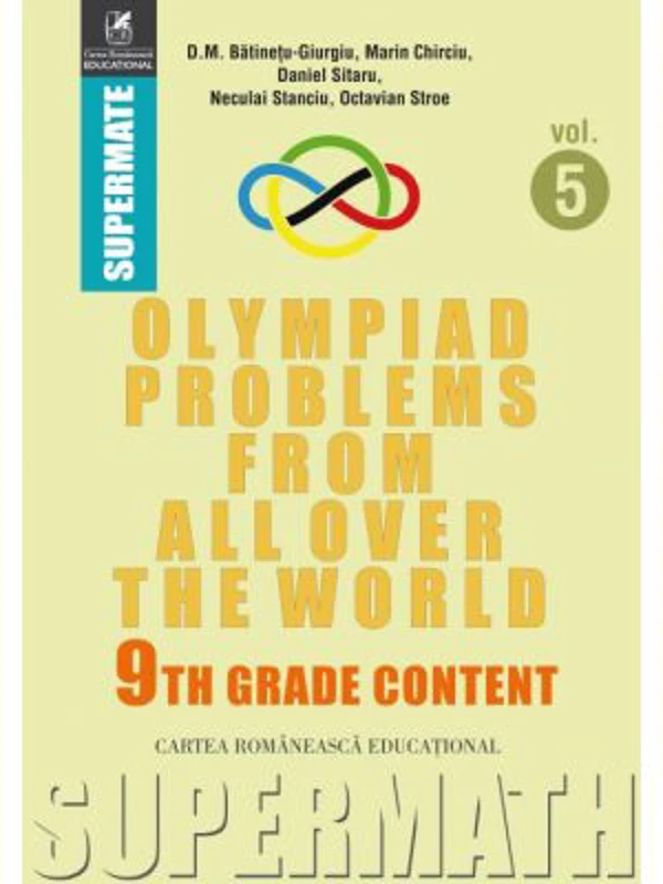 Olympiad Problems from all over the World. 9th Grade Content (limba engleza) - Dumitru M. Batinetu-Giurgiu, Marin Chirciu, Daniel Sitaru, Neculai Stan