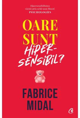 Oare sunt hipersensibil? - Fabrice Midal