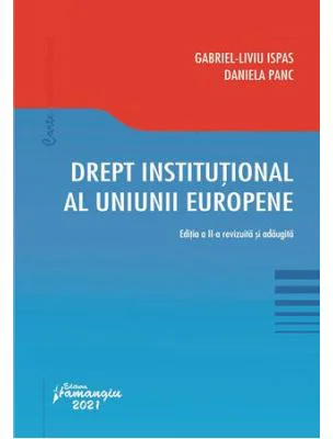 Drept institutional al Uniunii Europene. Editia a 2-a - Gabriel-Liviu Ispas, Daniela Panc