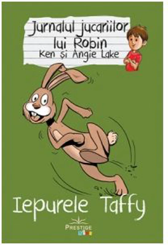 Jurnalul jucariilor lui Robin. Iepurele Taffy - Ken Lake, Angie Lake