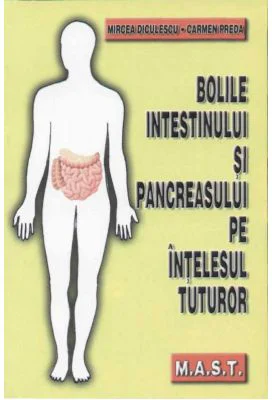 Bolile intestinului si pancreasului pe intelesul tuturor - Mircea Diculescu, Carmen Preda