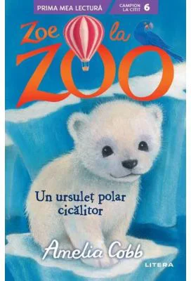 Zoe la Zoo. Un ursulet polar cicalitor (Nivelul 6) - Amelia Cobb