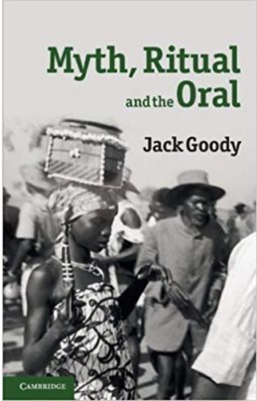 Myth, Ritual and the Oral - Jack Goody