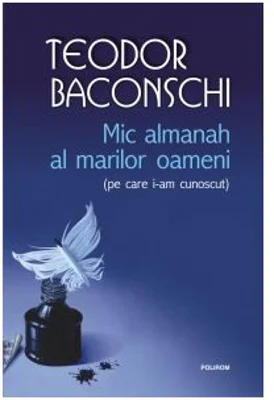 Mic almanah al marilor oameni pe care i-am cunoscut - Teodor Baconschi