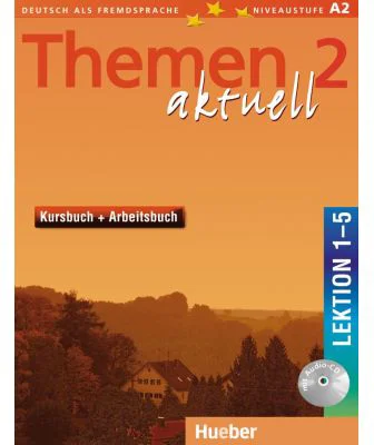 Themen aktuell 2 Kursbuch und Arbeitsbuch mit integrierter Audio-CD Lektion 1–5