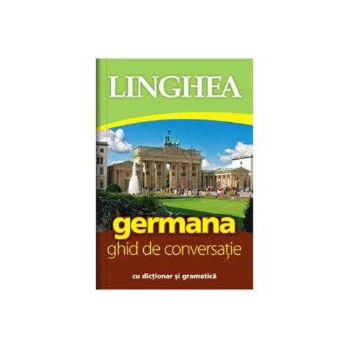 Germana. Ghid de conversatie roman-german cu dictionar si gramatica