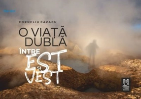 O viata dubla. Intre Est si Vest - Corneliu Cazacu