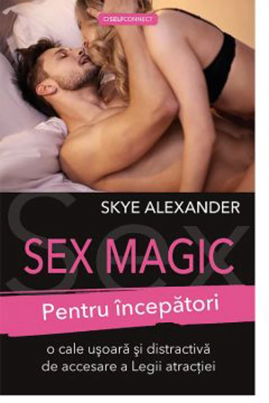 Sex magic - pentru Incepatori - Skye Alexander