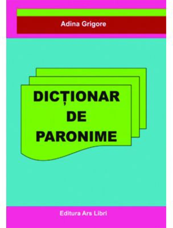 Dictionar de Paronime - Adina Grigore