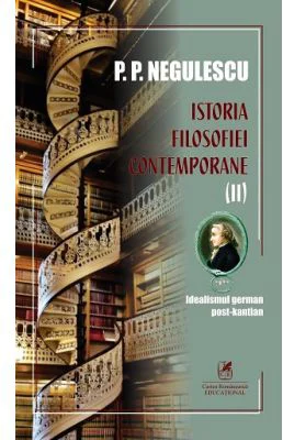 Istoria filosofiei contemporane, volumul 2 - P. P. Negulescu