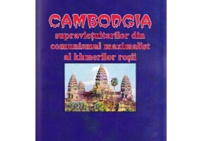Cambodgia supravietuitorilor din comunismul maximalist al khmerilor rosii - Doru Ciucescu