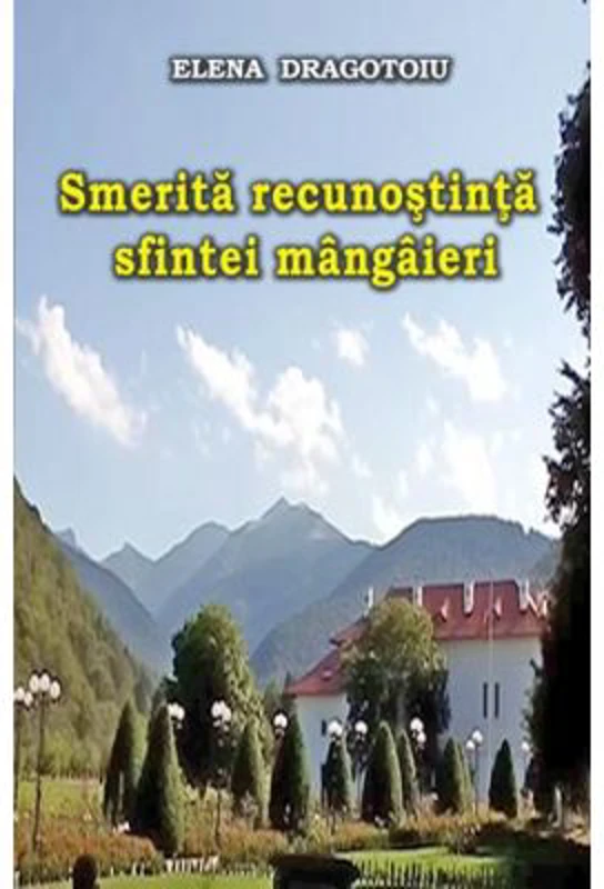 Smerita recunostinta sfintei mangaieri - Elena Dragotoiu