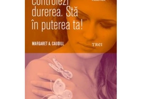 Invata sa-ti controlezi durerea. Sta in puterea ta