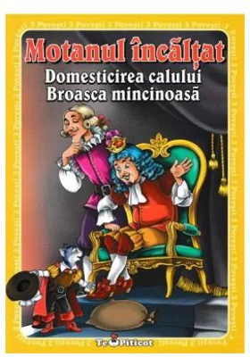 3 povesti. Motanul incaltat. Domesticirea calului. Broasca mincinoasa