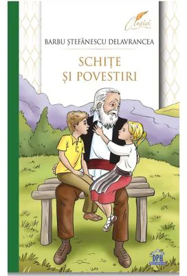 Schite si povestiri - Barbu Stefanescu Delavrancea