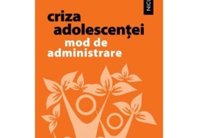Criza adolescentei. Mod de administrare