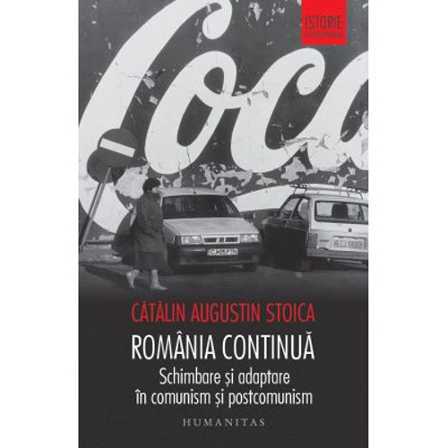 Romania continua. Schimbare si adaptare in comunism si postcomunism