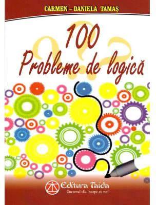100 probleme de logica - Carmen Daniela Tamas