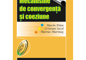 Mecanisme de convergenta si coeziune - Marin Dinu, Cristian Socol, Marius Marinas