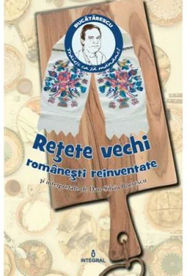 Retete vechi romanesti reinventate - Dan-Silviu Boerescu