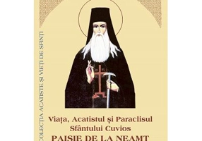 Viata, Acatistul si Paraclisul Sfantului Cuvios Paisie de la Neamt