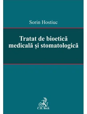 Tratat de bioetica medicala si stomatologica - Sorin Hostiuc