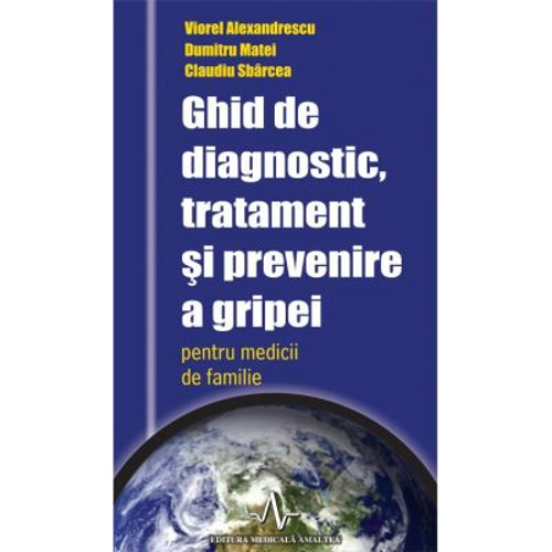 Ghid de diagnostic, tratament si prevenire a gripei - Viorel Alexandrescu