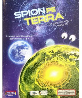 Spion pe Terra. Evaluare interdisciplinara pentru clasa a 3-a