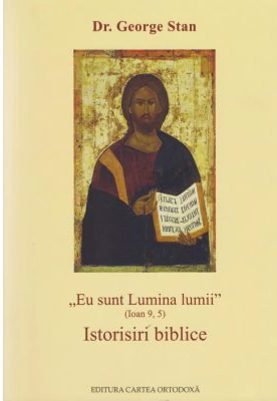 Eu sunt Lumina lumii (Ioan 9, 5). Istorisiri biblice - George Stan
