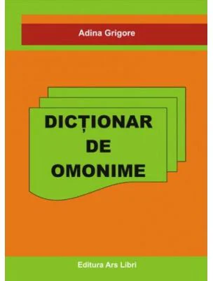 Dictionar de Omonime - Adina Grigore