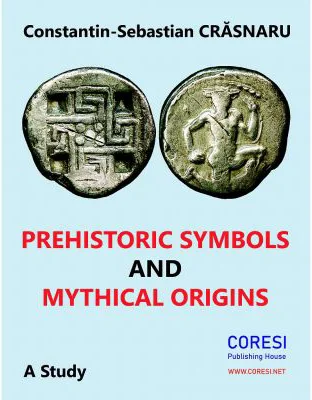 Prehistoric Symbols and Mythical Origins - Constantin-Sebastian Crasnaru