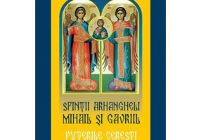 Sfintii Arhangheli Mihail si Gavriil. Puterile ceresti