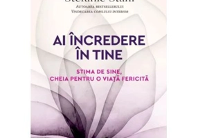 Ai incredere in tine. Stima de sine, cheia pentru o viata fericita - Stefanie Stahl