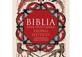Biblia dupa textul ebraic. Exodul. Leviticul