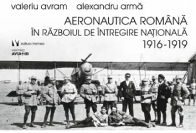 Aeronautica romana in Razboiul de intregire nationala 1916-1919 - Alexandru Arma