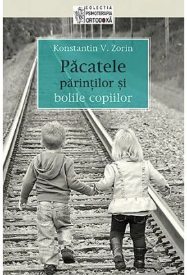 Pacatele parintilor si bolile copiilor - Konstantin V. Zorin