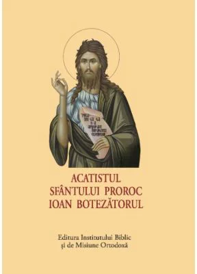 ACATIST MIC Sfantul Ioan Botezatorul