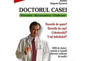 Doctorul Casei. Prevenire - recunoastere - vindecare - Jakie Seguin-Eynard