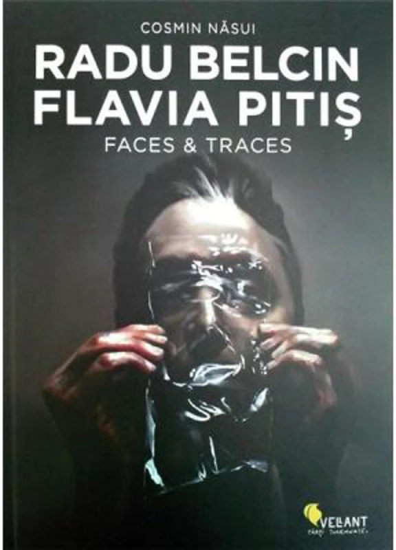 Radu Belcin. Flavia Pitis. Faces and Traces - Cosmin Nasui