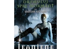 La jumatatea drumului spre mormant. Vanatoare nocturna, volumul 1 - Jeanine Frost