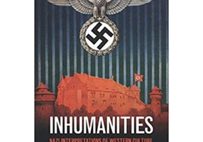 Inhumanities: Nazi Interpretations of Western Culture - David B. Dennis
