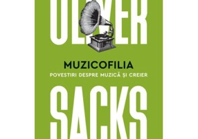 Muzicofilia. Povestiri despre muzica si creier - Oliver Sacks
