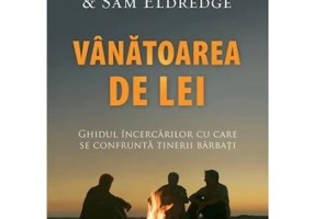 Vanatoarea de lei - John Eldredge