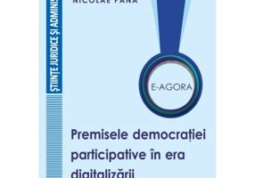 E-Agora. Permisele democratiei participative in era digitalizarii - Nicolae Pana