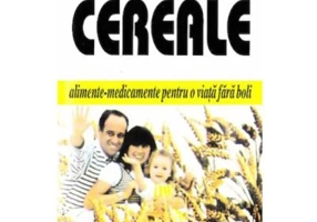 Cereale - alimente-medicament pentru o viata fara boli
