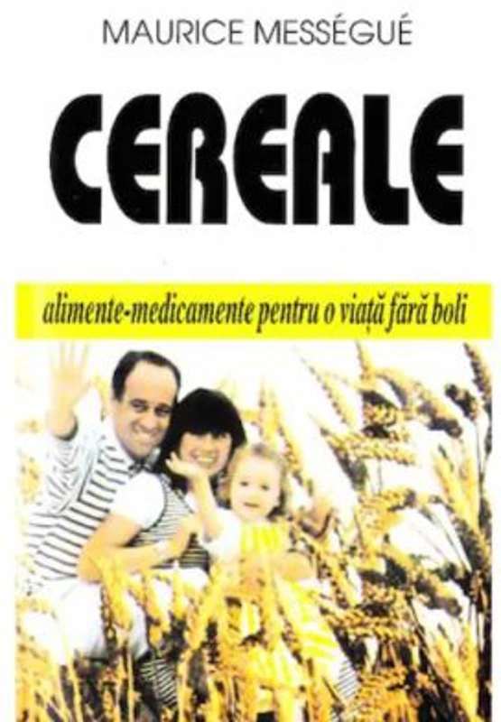 Cereale - alimente-medicament pentru o viata fara boli