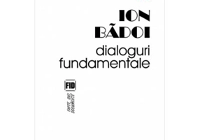 Dialoguri fundamentale - Ion Badoi