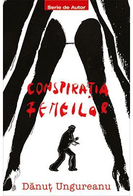 Conspiratia femeilor - Danut Ungureanu